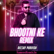 Bhootni ke (Remix) - DJ Purvish Bhootni ke (Remix) - DJ Purvish