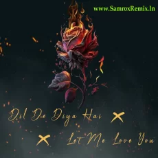Dil De Diya Hai X Let Me Love You (Mashup) - DJ Ashraf Dil De Diya Hai X Let Me Love You (Mashup) - DJ Ashraf