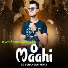 O Maahi (Remix 2025) - DJ Suranjan,Samrox O Maahi (Remix 2025) - DJ Suranjan,Samrox