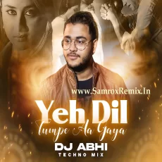 Yeh Dil Tumpe Aa Gaya (Techno Mix) - DJ Abhi Yeh Dil Tumpe Aa Gaya (Techno Mix) - DJ Abhi