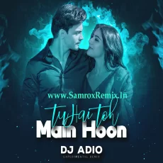 Tu Hain Toh Main Hoon (Experimental Remix) - DJ Adio Tu Hain Toh Main Hoon (Experimental Remix) - DJ Adio