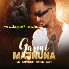 Garmi X Majnuna (Afro Edit) - DJ 100Mesh Garmi X Majnuna (Afro Edit) - DJ 100Mesh
