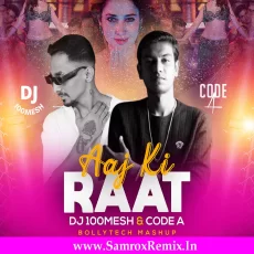 Aaj Ki Raat (BollyTech Mashup) - DJ 100Mesh & Code A Aaj Ki Raat (BollyTech Mashup) - DJ 100Mesh & Code A