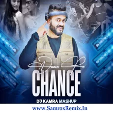Dance Pe Chance (Mashup) - DJ Kamra Dance Pe Chance (Mashup) - DJ Kamra