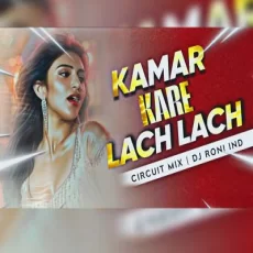 Kamar Kare Lach Lach (Circuit Mix) - DJ RONI Kamar Kare Lach Lach (Circuit Mix) - DJ RONI