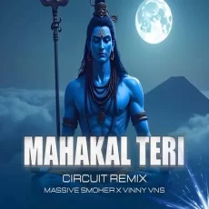 Mahakal Teri Bhakti (Circuit Mix) - Massive Smoker X Vinny Vns Mahakal Teri Bhakti (Circuit Mix) - Massive Smoker X Vinny Vns